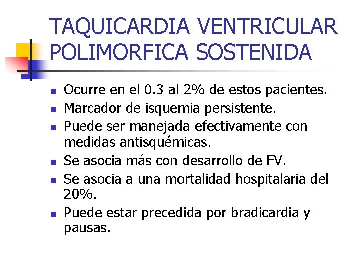 TAQUICARDIA VENTRICULAR POLIMORFICA SOSTENIDA n n n Ocurre en el 0. 3 al 2%