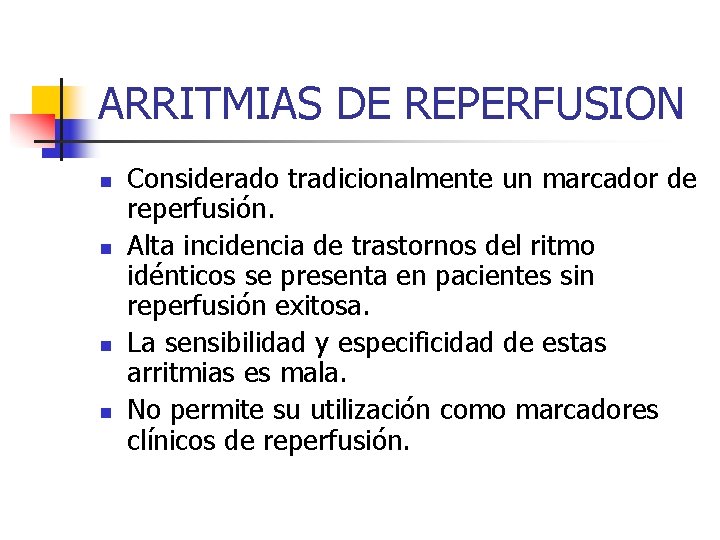ARRITMIAS DE REPERFUSION n n Considerado tradicionalmente un marcador de reperfusión. Alta incidencia de