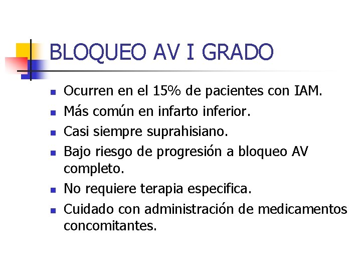 BLOQUEO AV I GRADO n n n Ocurren en el 15% de pacientes con