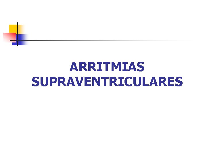 ARRITMIAS SUPRAVENTRICULARES 