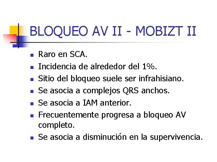 BLOQUEO AV II - MOBIZT II n n n n Raro en SCA. Incidencia