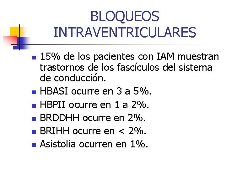 BLOQUEOS INTRAVENTRICULARES n n n 15% de los pacientes con IAM muestran trastornos de