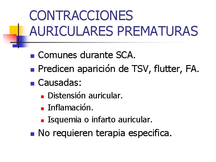 CONTRACCIONES AURICULARES PREMATURAS n n n Comunes durante SCA. Predicen aparición de TSV, flutter,