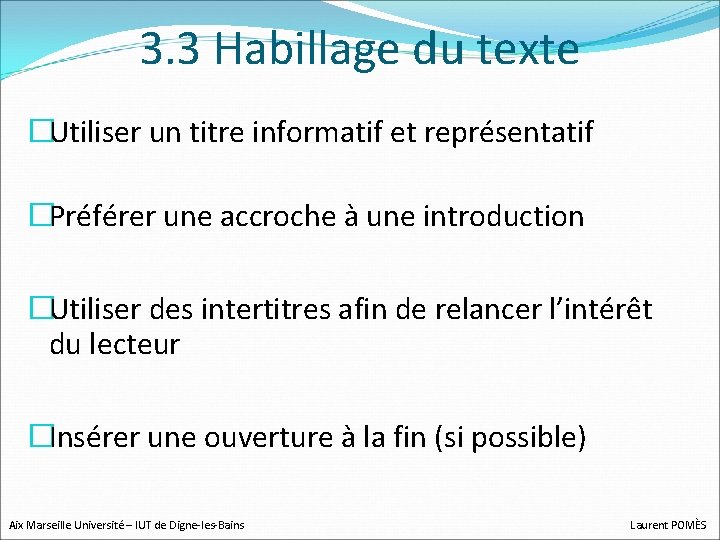 3. 3 Habillage du texte �Utiliser un titre informatif et représentatif �Préférer une accroche