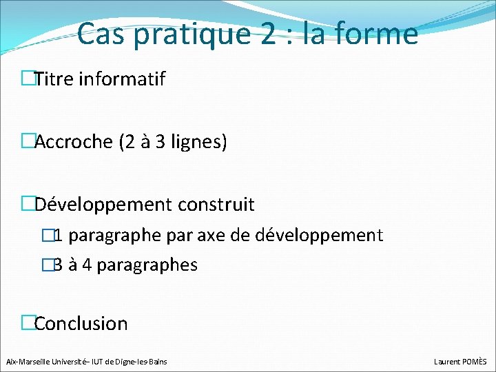Cas pratique 2 : la forme �Titre informatif �Accroche (2 à 3 lignes) �Développement