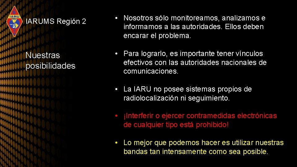 IARUMS Región 2 • Nosotros sólo monitoreamos, analizamos e informamos a las autoridades. Ellos