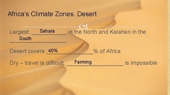 Africa’s Climate Zones: Desert Sahara ______ in the North and Kalahari in the Largest: