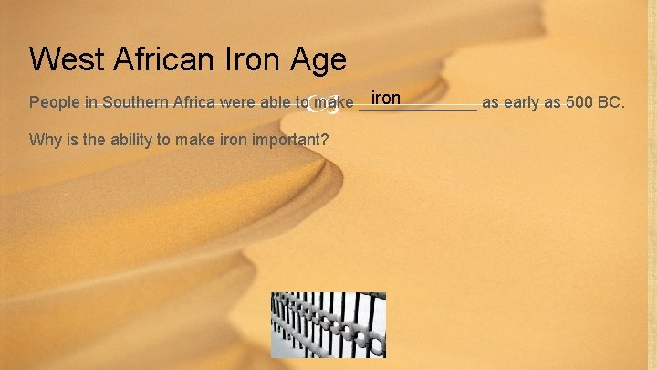 West African Iron Age iron People in Southern Africa were able to make _______
