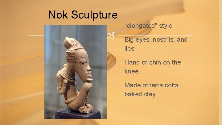 Nok Sculpture “elongated” style Big eyes, nostrils, and lips Hand or chin on the