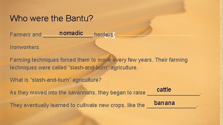Who were the Bantu? nomadic Farmers and ________ herders Ironworkers Farming techniques forced them