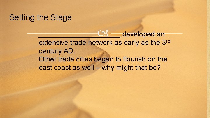 Setting the Stage ___________ developed an extensive trade network as early as the 3