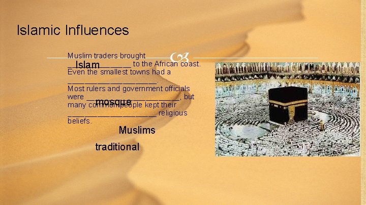 Islamic Influences Muslim traders brought ________ to the African coast. Islam Even the smallest