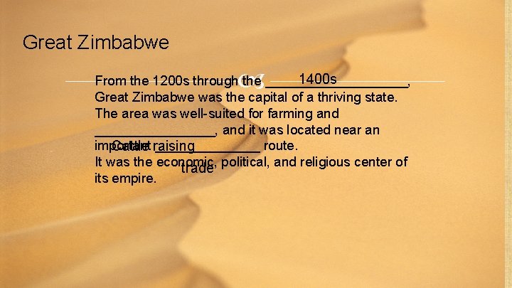 Great Zimbabwe 1400 s From the 1200 s through the __________, Great Zimbabwe was