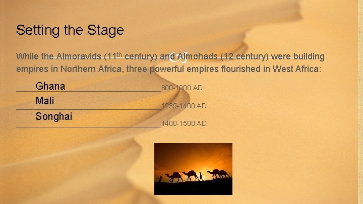 Setting the Stage While the Almoravids (11 th century) and Almohads (12 century) were
