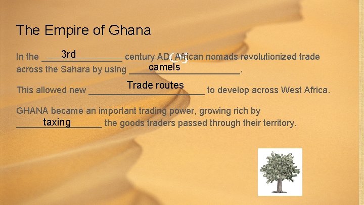 The Empire of Ghana 3 rd In the ________ century AD, African nomads revolutionized