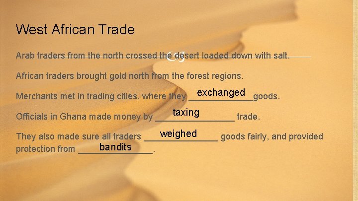 West African Trade Arab traders from the north crossed the desert loaded down with