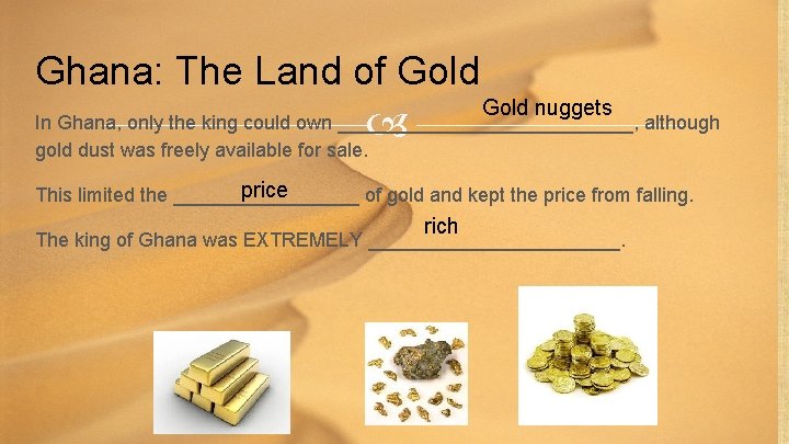 Ghana: The Land of Gold nuggets In Ghana, only the king could own ______________,