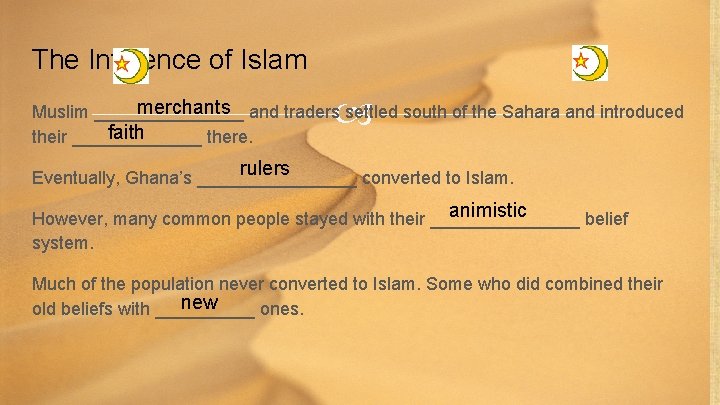 The Influence of Islam merchants and traders settled south of the Sahara and introduced