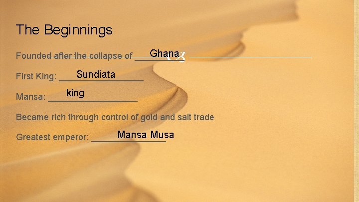 The Beginnings Ghana Founded after the collapse of _____ Sundiata First King: _________ king