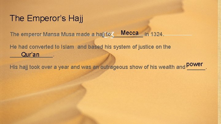 The Emperor’s Hajj Mecca in 1324. The emperor Mansa Musa made a hajj to