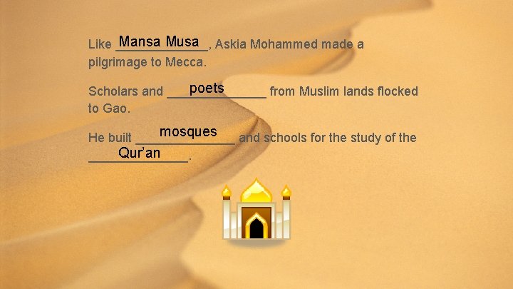 Mansa Musa Askia Mohammed made a Like _______, pilgrimage to Mecca. poets Scholars and