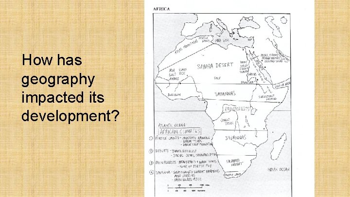 How has geography impacted its development? 