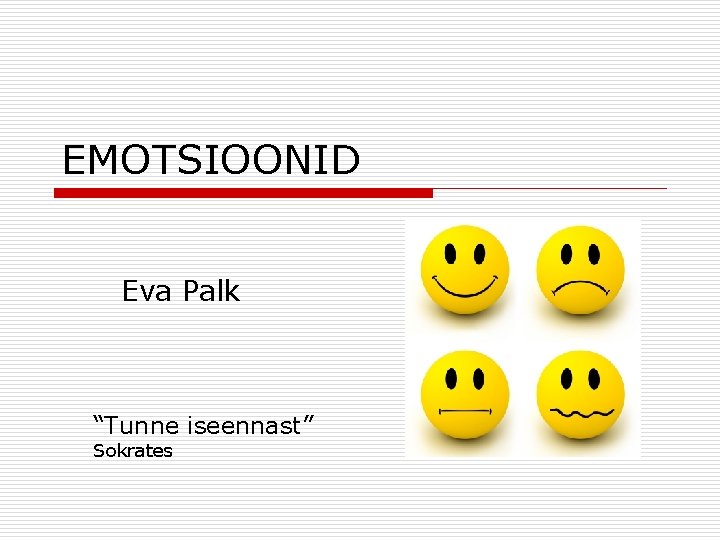 EMOTSIOONID Eva Palk “Tunne iseennast” Sokrates 