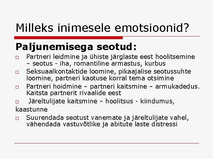 Milleks inimesele emotsioonid? Paljunemisega seotud: Partneri leidmine ja ühiste järglaste eest hoolitsemine – seotus