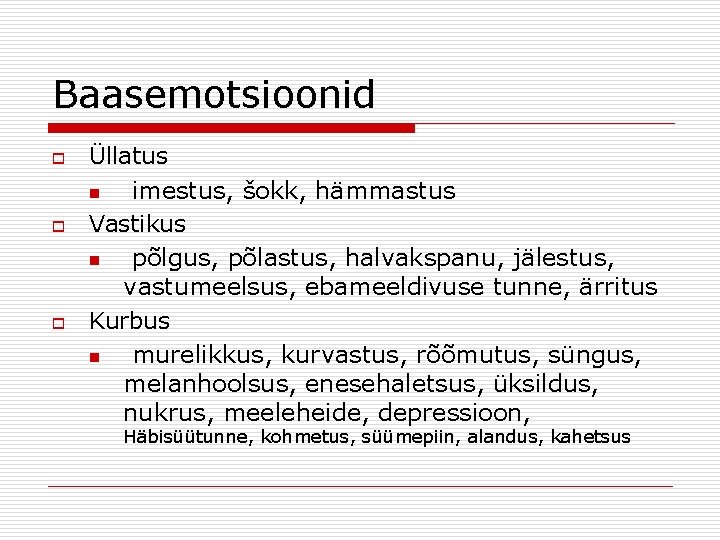 Baasemotsioonid o o o Üllatus n imestus, šokk, hämmastus Vastikus n põlgus, põlastus, halvakspanu,