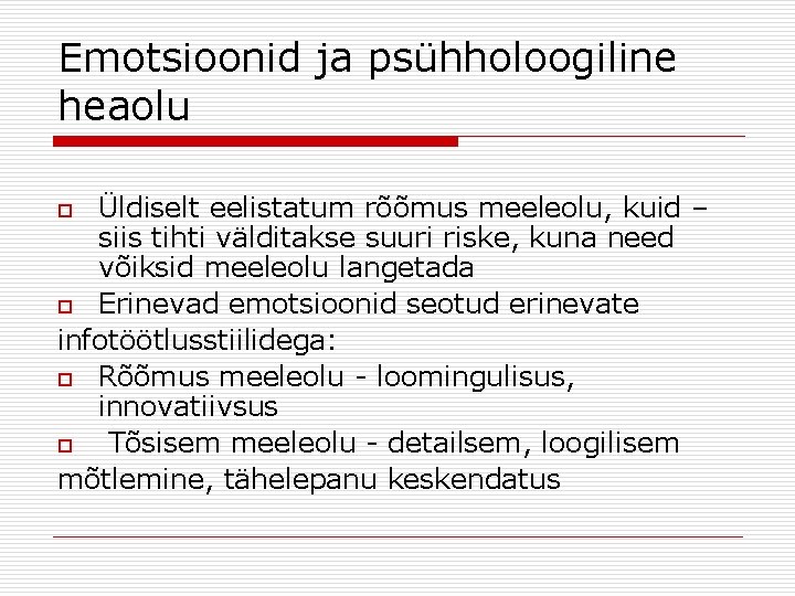 Emotsioonid ja psühholoogiline heaolu Üldiselt eelistatum rõõmus meeleolu, kuid – siis tihti välditakse suuri