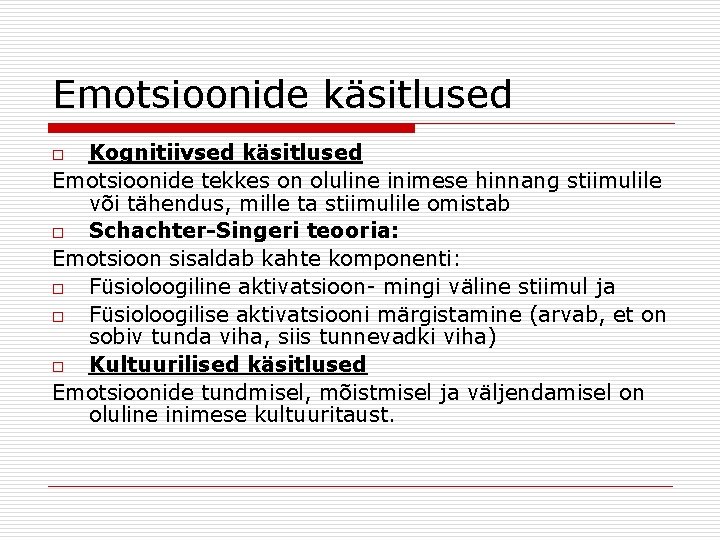 Emotsioonide käsitlused Kognitiivsed käsitlused Emotsioonide tekkes on oluline inimese hinnang stiimulile või tähendus, mille