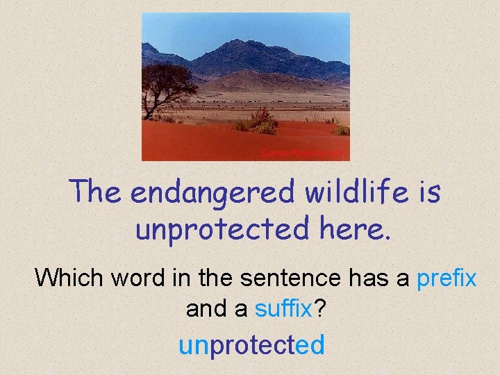 The endangered wildlife is unprotected here. Which word in the sentence has a prefix