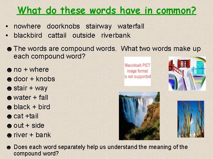 What do these words have in common? • nowhere doorknobs stairway waterfall • blackbird