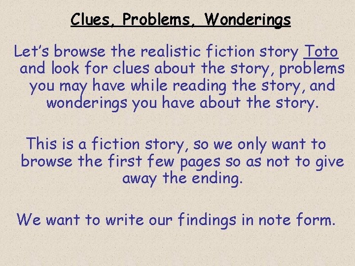 Clues, Problems, Wonderings Let’s browse the realistic fiction story Toto and look for clues