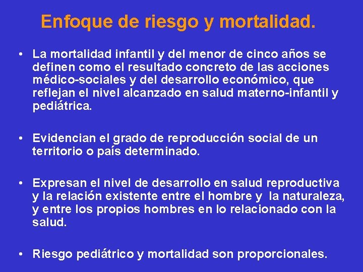 Enfoque de riesgo y mortalidad. • La mortalidad infantil y del menor de cinco