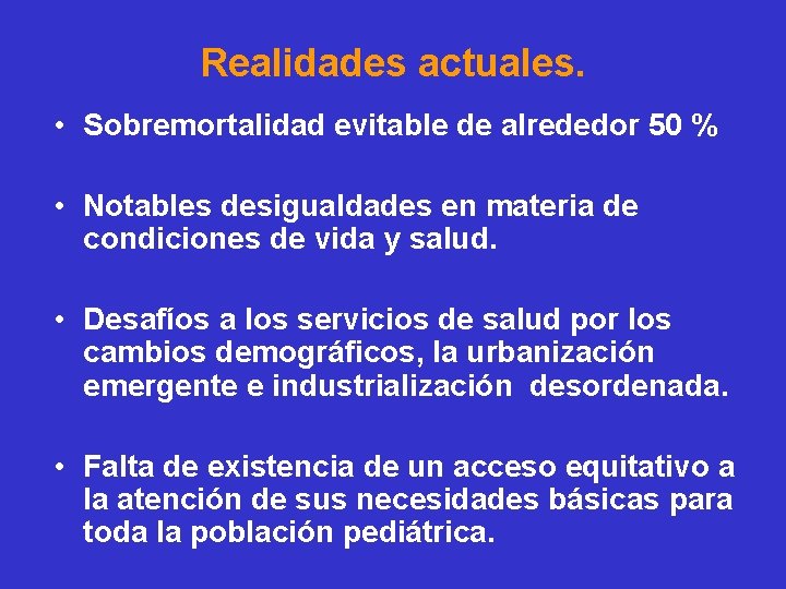 Realidades actuales. • Sobremortalidad evitable de alrededor 50 % • Notables desigualdades en materia