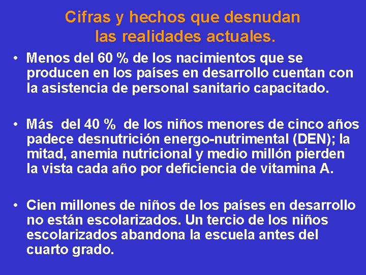 Cifras y hechos que desnudan las realidades actuales. • Menos del 60 % de
