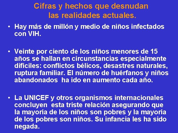 Cifras y hechos que desnudan las realidades actuales. • Hay más de millón y