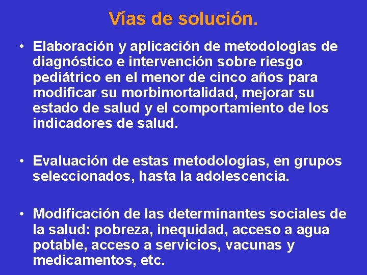 Vías de solución. • Elaboración y aplicación de metodologías de diagnóstico e intervención sobre