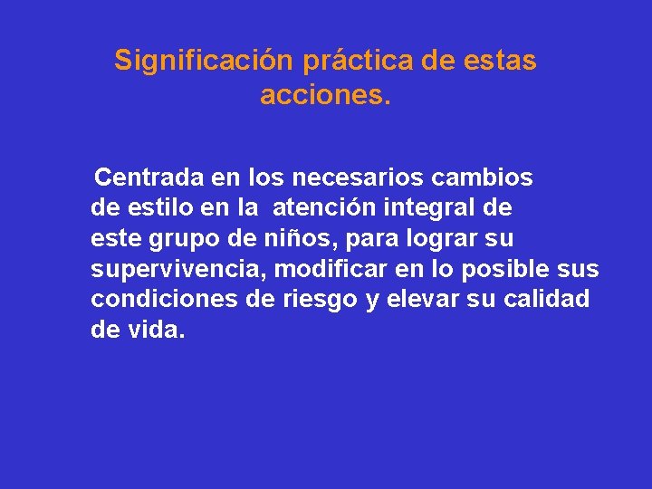 Significación práctica de estas acciones. Centrada en los necesarios cambios de estilo en la