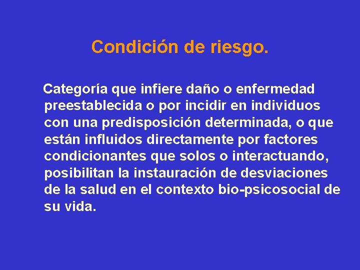 Condición de riesgo. Categoría que infiere daño o enfermedad preestablecida o por incidir en