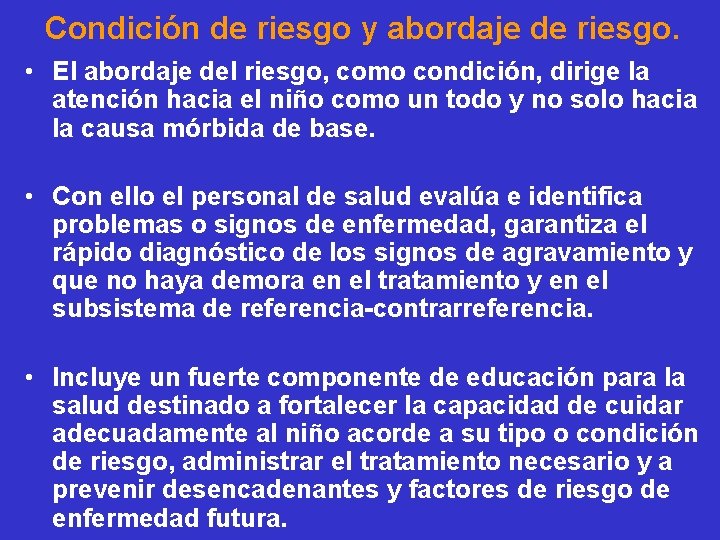 Condición de riesgo y abordaje de riesgo. • El abordaje del riesgo, como condición,