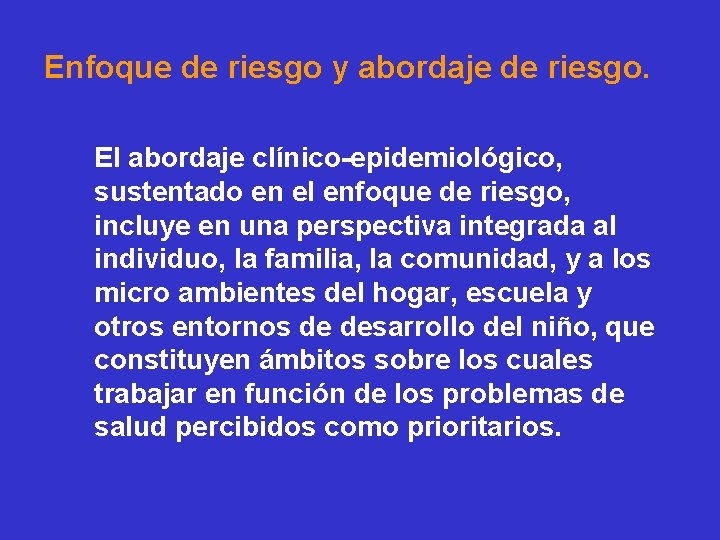 Enfoque de riesgo y abordaje de riesgo. El abordaje clínico-epidemiológico, sustentado en el enfoque