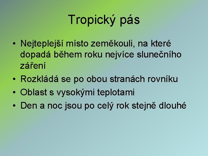 Tropický pás • Nejteplejší místo zeměkouli, na které dopadá během roku nejvíce slunečního záření