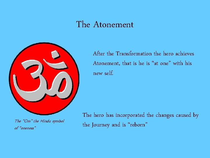 The Atonement After the Transformation the hero achieves Atonement, that is he is “at