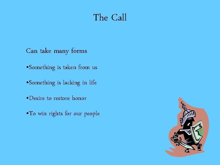 The Call Can take many forms • Something is taken from us • Something