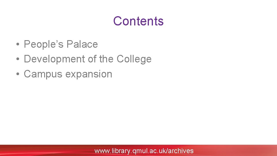Contents • People’s Palace • Development of the College • Campus expansion www. library.