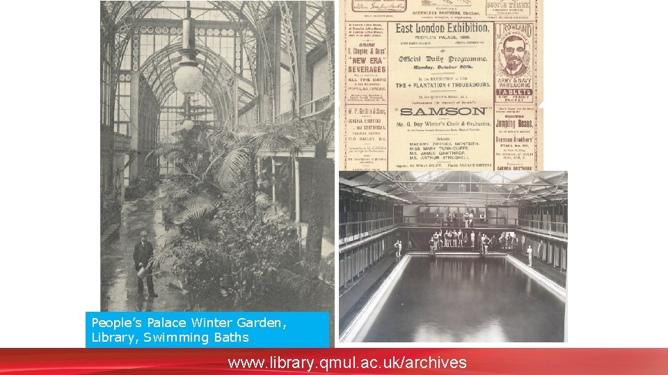 People’s Palace Winter Garden, Library, Swimming Baths www. library. qmul. ac. uk/archives 