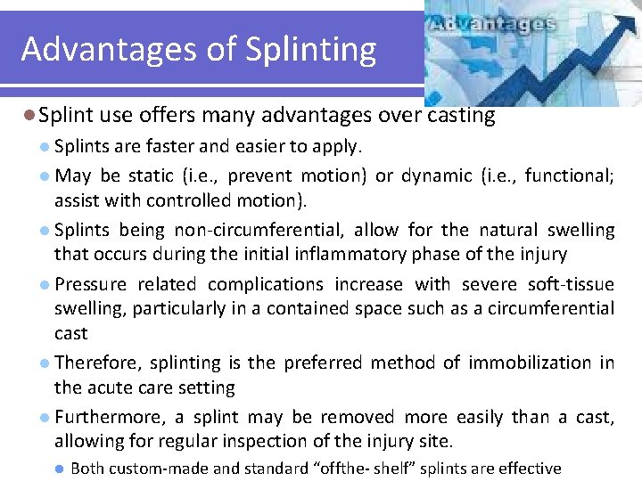 Advantages of Splinting l Splint use offers many advantages over casting l Splints are