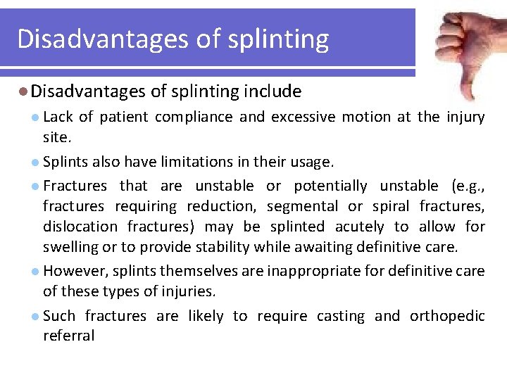 Disadvantages of splinting l Disadvantages of splinting include l Lack of patient compliance and